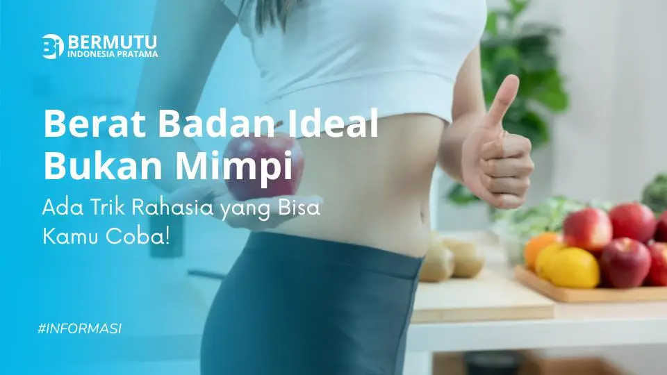 Rahasia Berat Badan Ideal yang Jarang Diketahui!