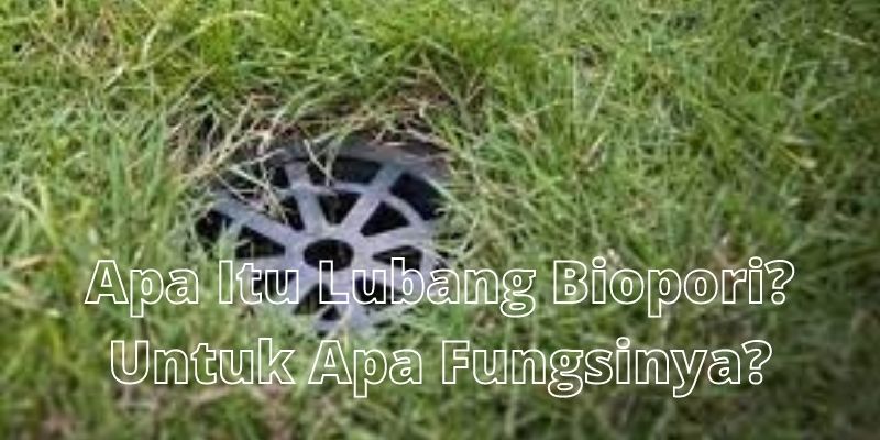 Seperti Inilah Manfaat dan Cara Membuat Lubang Biopori di Rumah 2 manfaat dan cara membuat lubang biopori