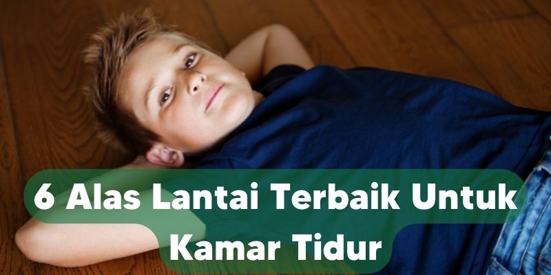 6 Alas Lantai Terbaik Untuk Kamar Tidur