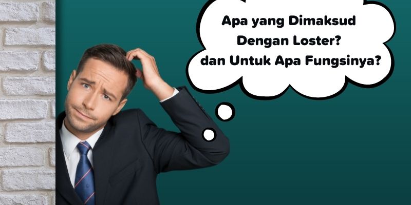 Apa yang Dimaksud Dengan Loster dan Untuk Apa Fungsinya