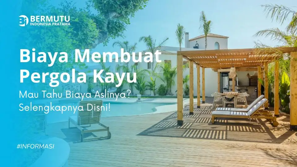 Biaya Membuat Pergola Kayu Murah, Hasilnya Bikin Iri!