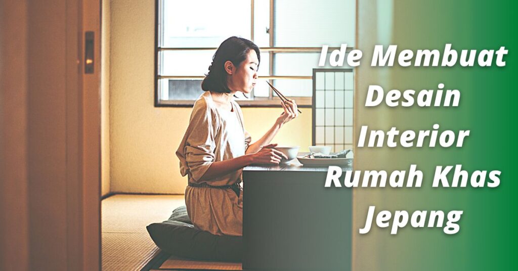 Ide Membuat Desain Interior Rumah Khas Jepang