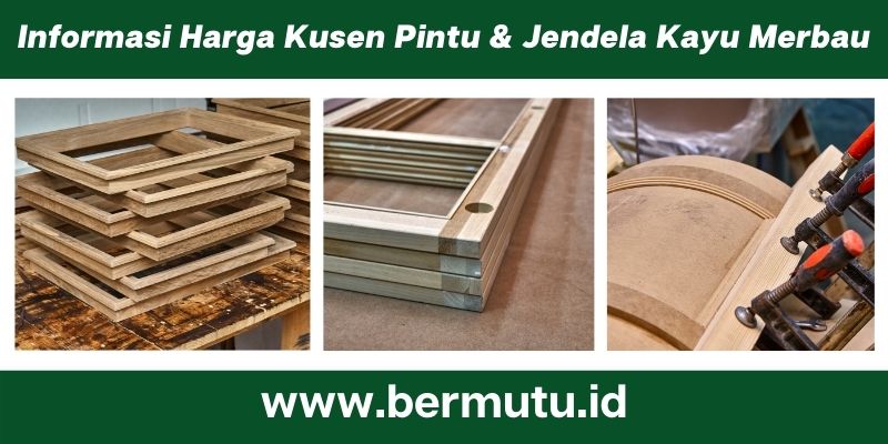 Informasi Harga Kusen Pintu & Jendela Kayu Merbau
