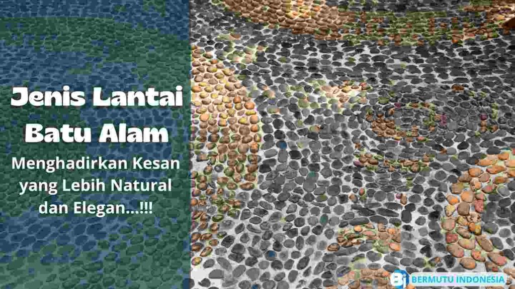 5 Jenis Lantai Dari Bahan Batu Alam yang Menarik Untuk Dibahas 2 Jenis Lantai Batu Alam (1)
