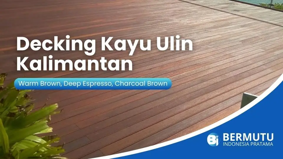 Price List Decking Kayu Ulin Kualitas Premium untuk Teras