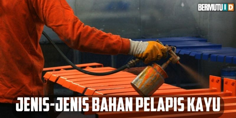 jenis-jenis bahan pelapis kayu