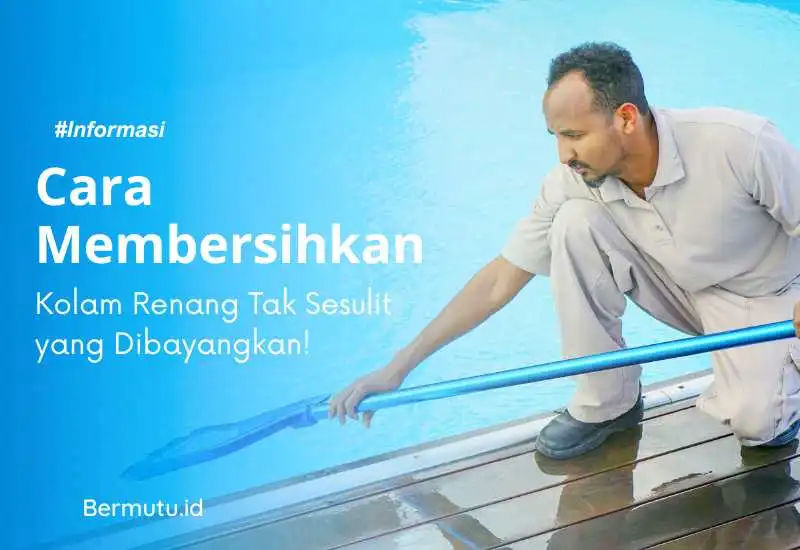 cara membersihkan kolam renang
