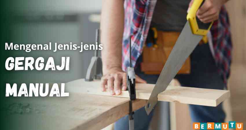 jenis gergaji manual