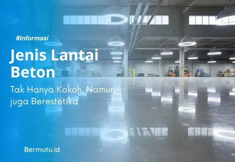 Mengenal Jenis-jenis Lantai Beton yang Sesuai Kebutuhan 2 jenis lantai beton