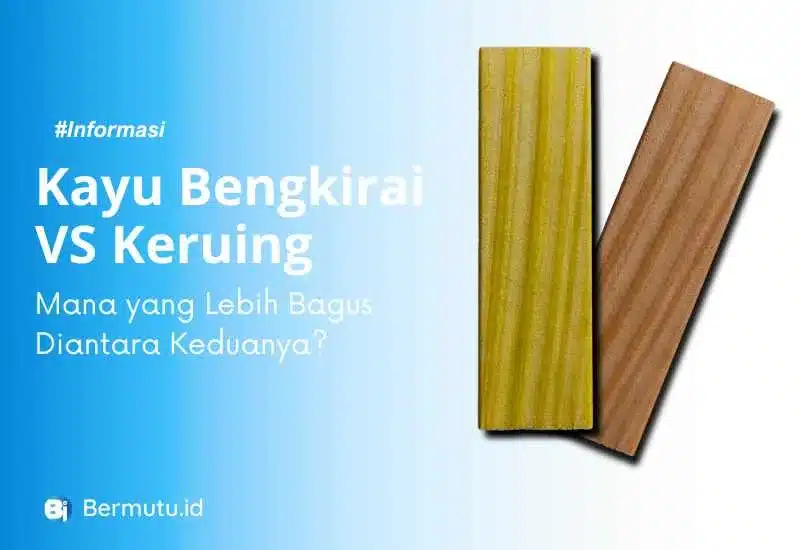 kayu bengkirai vs keruing