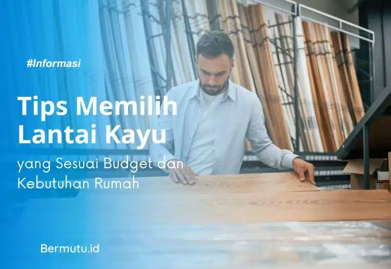tips memilih lantai kayu